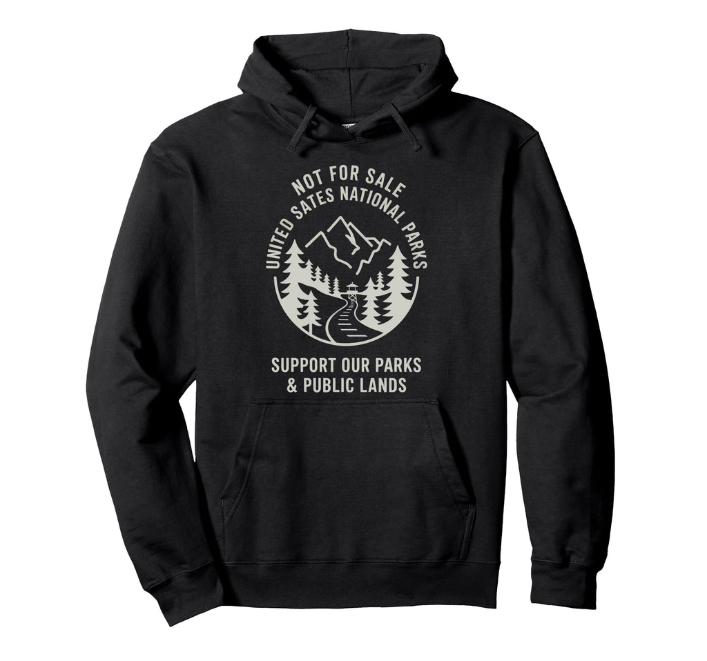 Support National Parks Usa Protect Hoodie - Fun Novelty Design Men Women - T-Shirt, Sweatshirt, Hoodie
