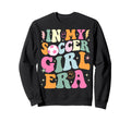 My Soccer Era Groovy Soccer Sweatshirt - Trendy Graphic Men Women - T-Shirt, Sweatshirt, Hoodie