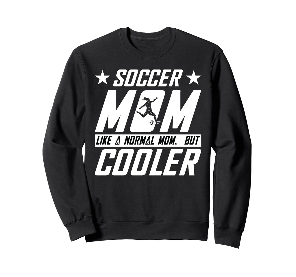 Soccer Mom Sweatshirt - Unique Graphic Men Women - T-Shirt, Sweatshirt, Hoodie