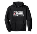 You Dont Scare Me I Coach Soccer Coach Hoodie - Streetwear Style Unisex - T-Shirt, Sweatshirt, Hoodie