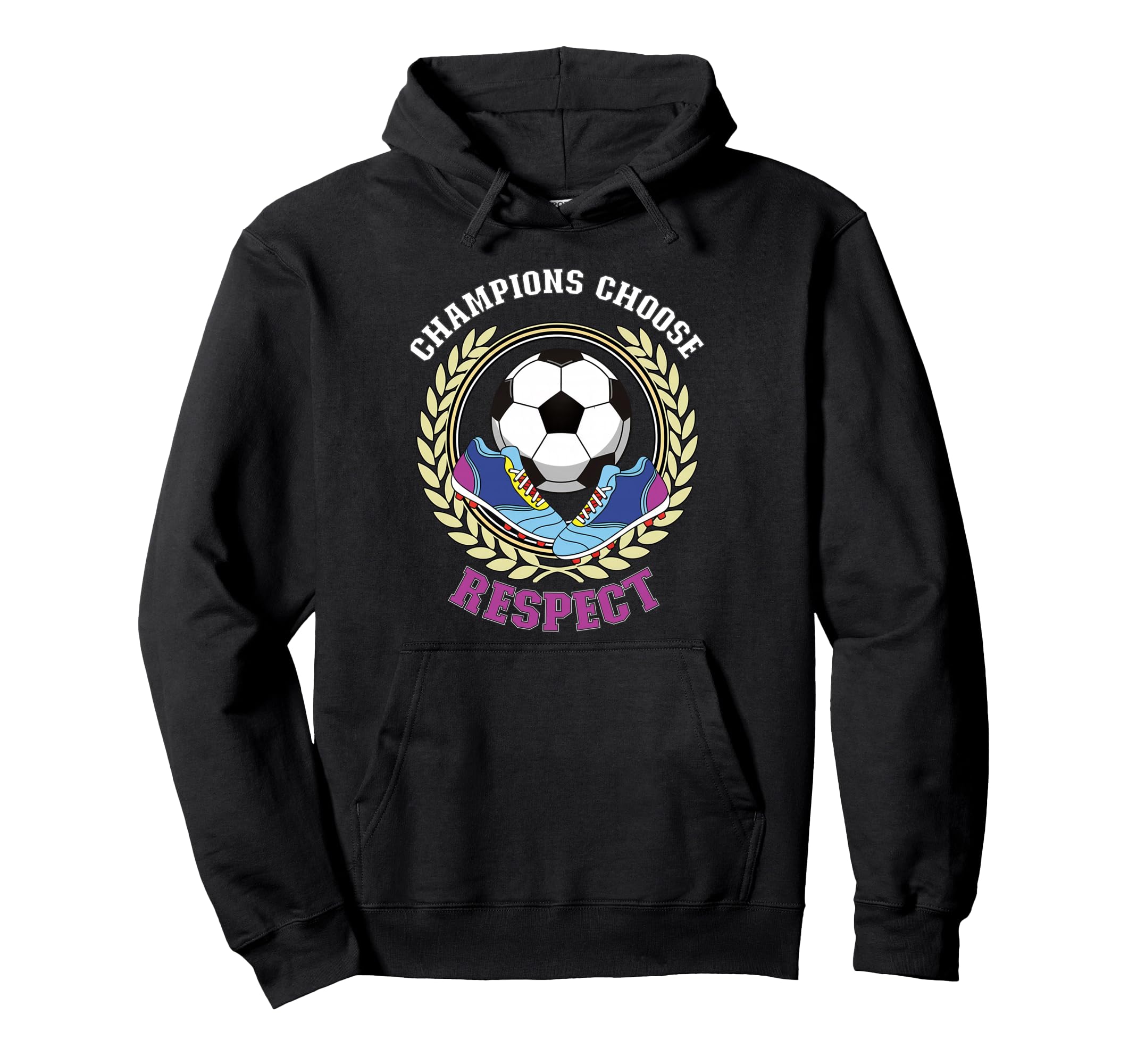 Champions Choose Respect Soccer Team Hoodie - Custom Art Print for Adults - T-Shirt, Sweatshirt, Hoodie