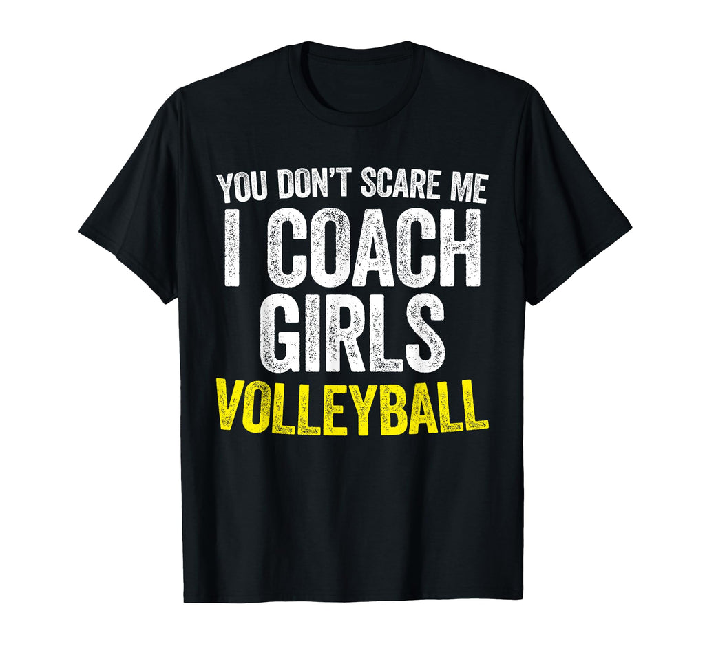 You Dont Scare Me I Coach Volleyball T-Shirt - Minimalist Print for Adults - T-Shirt, Sweatshirt, Hoodie