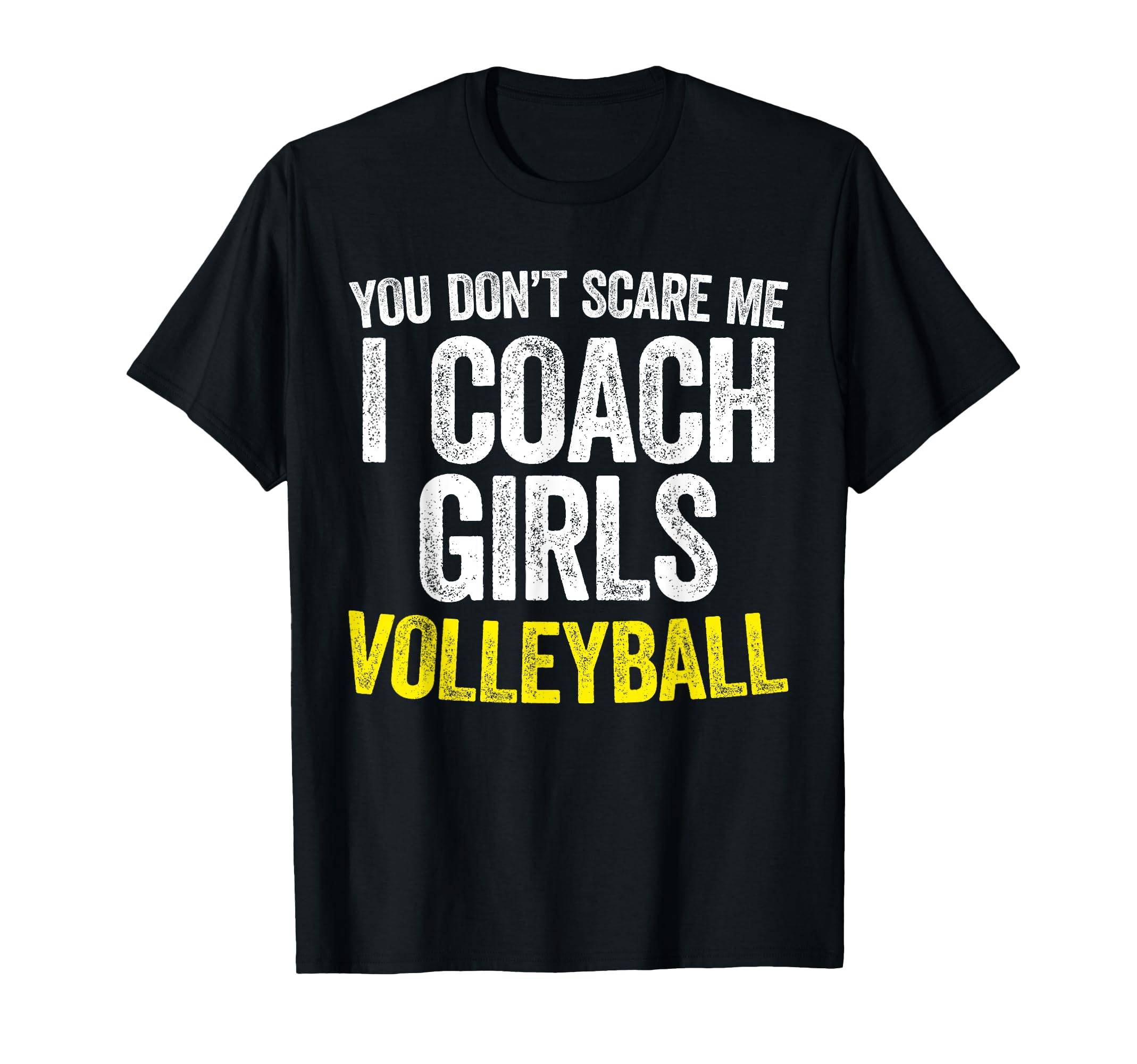 You Dont Scare Me I Coach Volleyball T-Shirt - Minimalist Print for Adults - T-Shirt, Sweatshirt, Hoodie