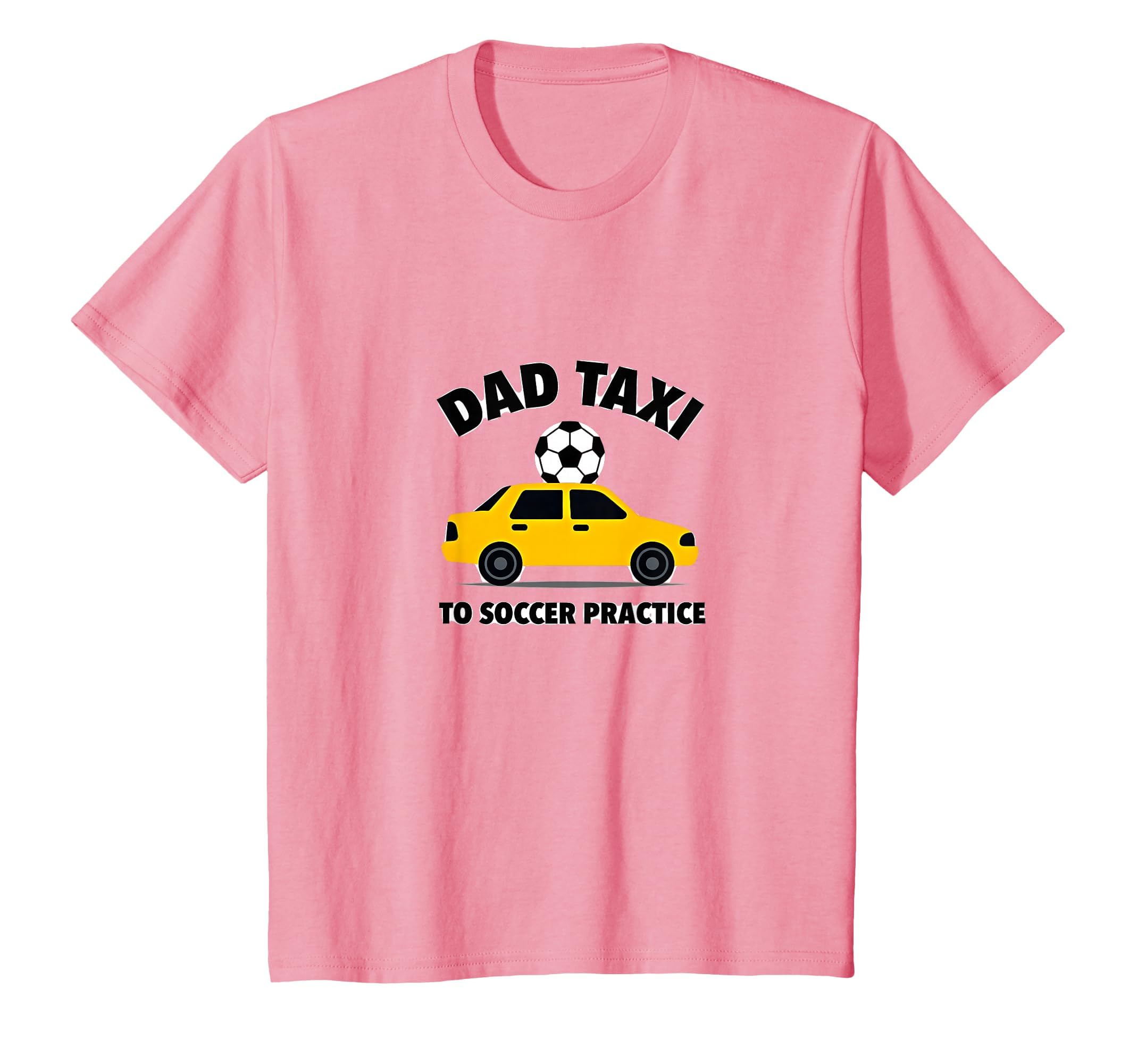 Dad Taxi To Soccer Practice Funny T-Shirt - Streetwear Style Men Women - T-Shirt, Sweatshirt, Hoodie