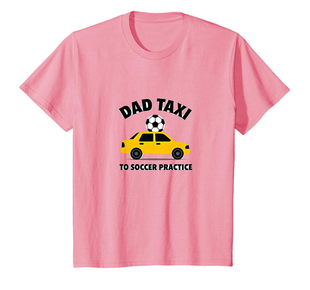 Dad Taxi To Soccer Practice Funny T-Shirt - Casual Everyday Wear Men Women - T-Shirt, Sweatshirt, Hoodie