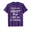 My Favorite Soccer Player Calls Me T-Shirt - Novelty Apparel for Adults - T-Shirt, Sweatshirt, Hoodie