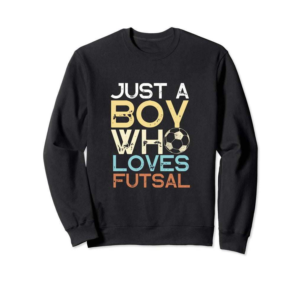 Futsal Player Just Who Loves Sweatshirt - Casual Everyday Wear Men Women - T-Shirt, Sweatshirt, Hoodie