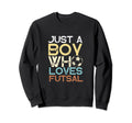 Futsal Player Just Who Loves Sweatshirt - Casual Everyday Wear Men Women - T-Shirt, Sweatshirt, Hoodie