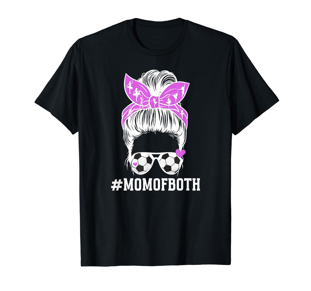 Mom Both Messy Bun Dancer Soccer Player T-Shirt - Unique Graphic Men Women - T-Shirt, Sweatshirt, Hoodie