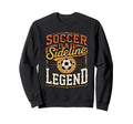 Soccer Dad Sideline Legend Game Sweatshirt - Unique Graphic for Adults - T-Shirt, Sweatshirt, Hoodie