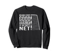 Behind Every Good Goalie Is Empty Net Sweatshirt - Trendy Graphic Unisex - T-Shirt, Sweatshirt, Hoodie