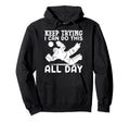 Ice Hockey Goalie Goalkeeper Keep Trying Hoodie - Minimalist Print Unisex - T-Shirt, Sweatshirt, Hoodie