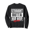 Straight Outta Hip Hop Class 80S Sweatshirt - Unique Graphic for Adults - T-Shirt, Sweatshirt, Hoodie