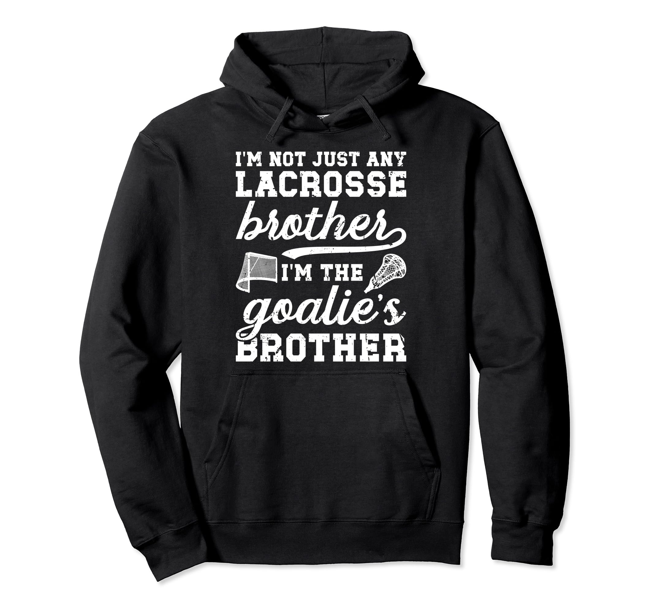 Im Lacrosse Goalie Brother Lacrosse Hoodie - Aesthetic Graphic for Adults - T-Shirt, Sweatshirt, Hoodie