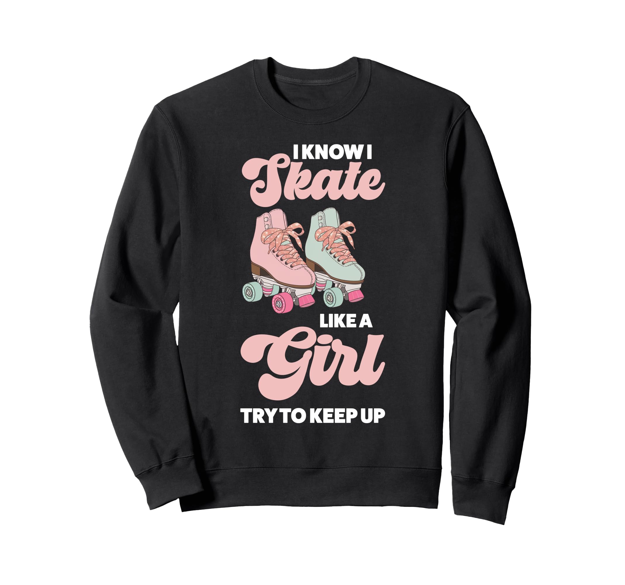 Roller Skating Skate 1970S I Know I Sweatshirt - Unique Graphic Unisex - T-Shirt, Sweatshirt, Hoodie