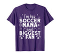 Im His Nana And Biggest Fan Soccer Nana T-Shirt - Fun Novelty Design Unisex - T-Shirt, Sweatshirt, Hoodie
