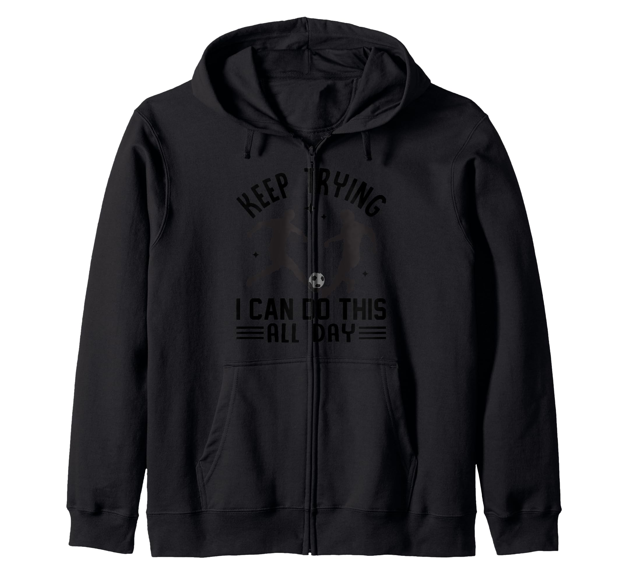 Keep Trying I Can Do This All Day Hoodie - Fun Novelty Design for Adults - T-Shirt, Sweatshirt, Hoodie