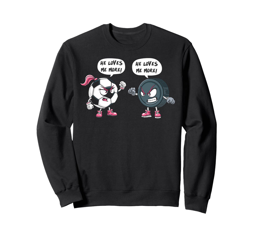 He Loves Me More Soccer Hockey Sweatshirt - Streetwear Style for Adults - T-Shirt, Sweatshirt, Hoodie