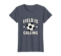 Field Is Calling Soccer T-Shirt - Streetwear Style for Adults - T-Shirt, Sweatshirt, Hoodie
