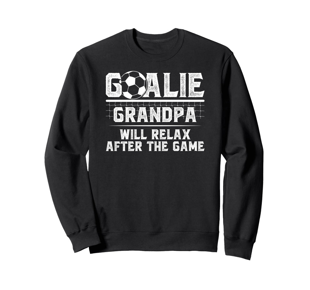Funny Soccer Goalie Grandpa Soccer Sweatshirt - Graphic Print Unisex - T-Shirt, Sweatshirt, Hoodie