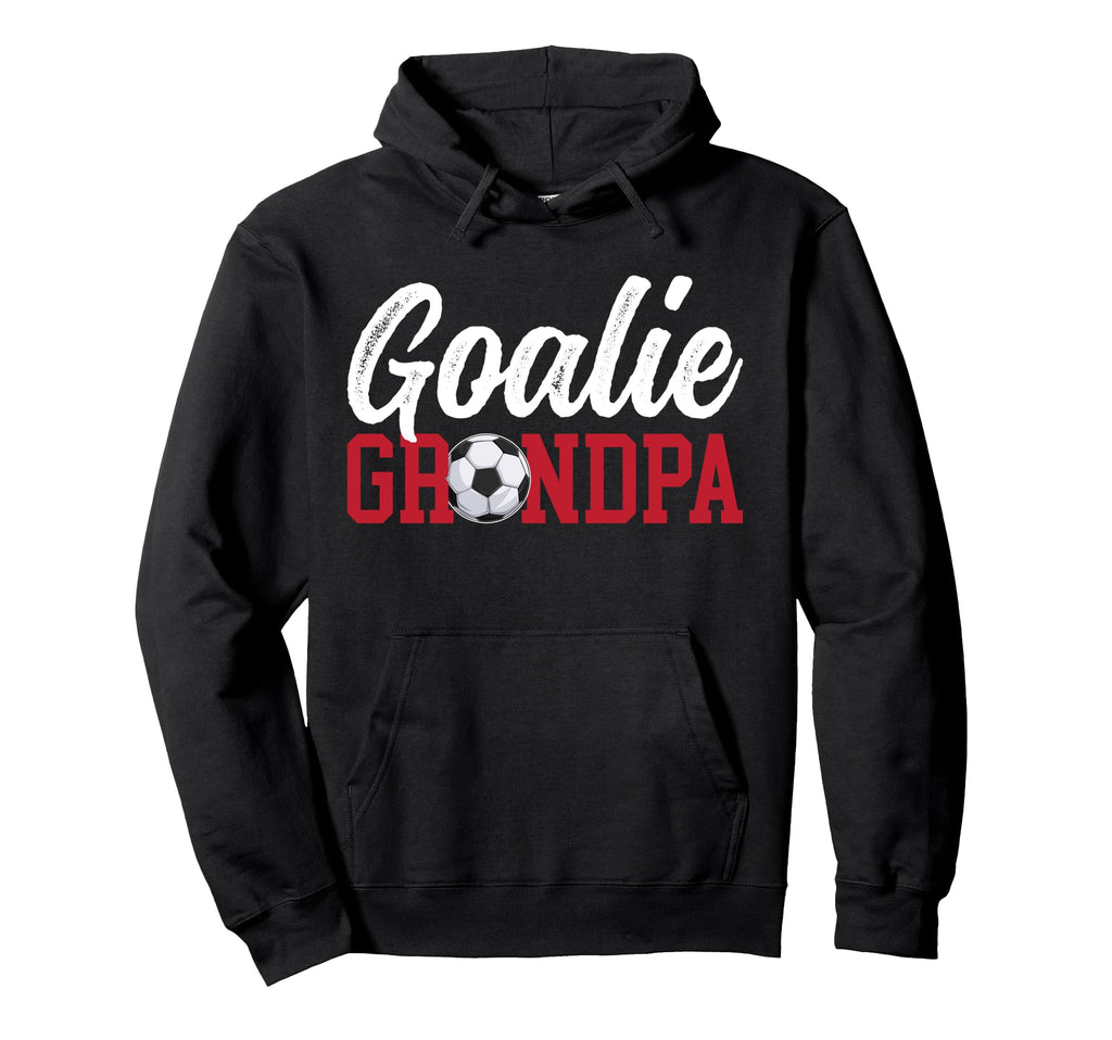 Soccer Goalie Grandpa Soccer Keeper Hoodie - Streetwear Style Unisex - T-Shirt, Sweatshirt, Hoodie