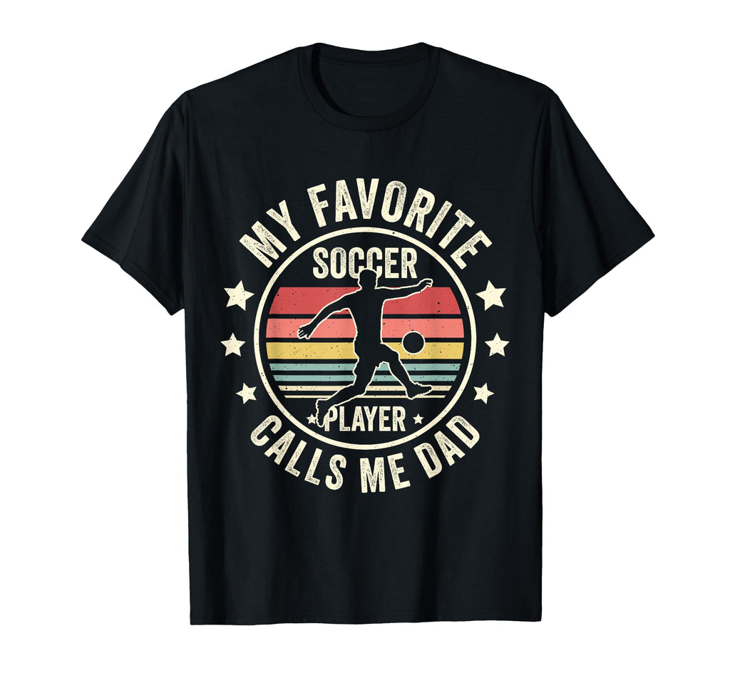 My Favorite Soccer Player Calls Me Dad T-Shirt - Custom Art Print Men Women - T-Shirt, Sweatshirt, Hoodie