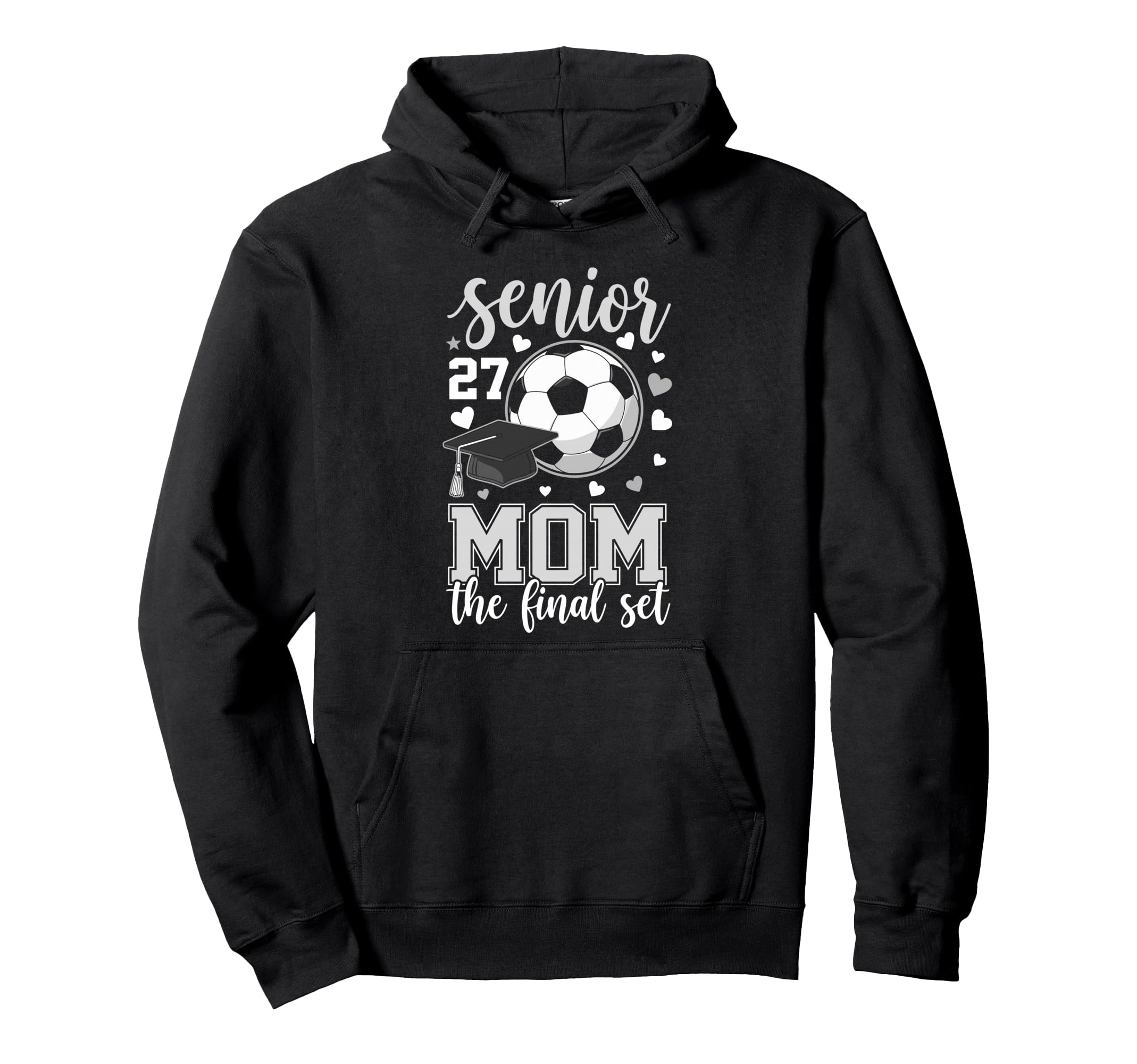 Soccer Senior 2027 Mom Final Set Family Hoodie - Novelty Apparel Men Women - T-Shirt, Sweatshirt, Hoodie