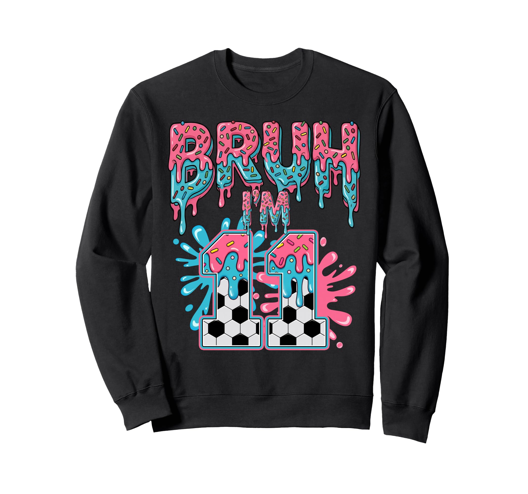 Soccer Bruh Im 11 Years Old Ice Sweatshirt - Aesthetic Graphic Men Women - T-Shirt, Sweatshirt, Hoodie