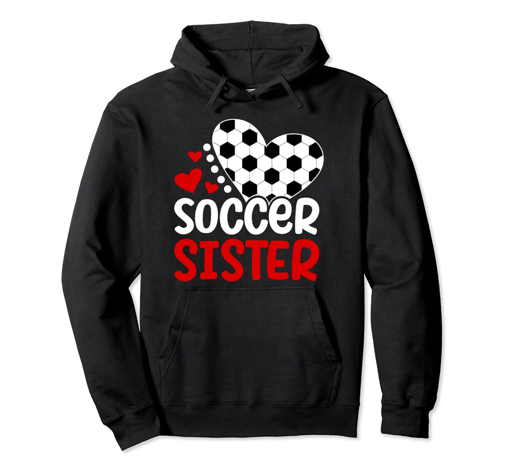 Soccer Sister Heart Soccer Players Sister Hoodie - Unique Graphic Unisex - T-Shirt, Sweatshirt, Hoodie
