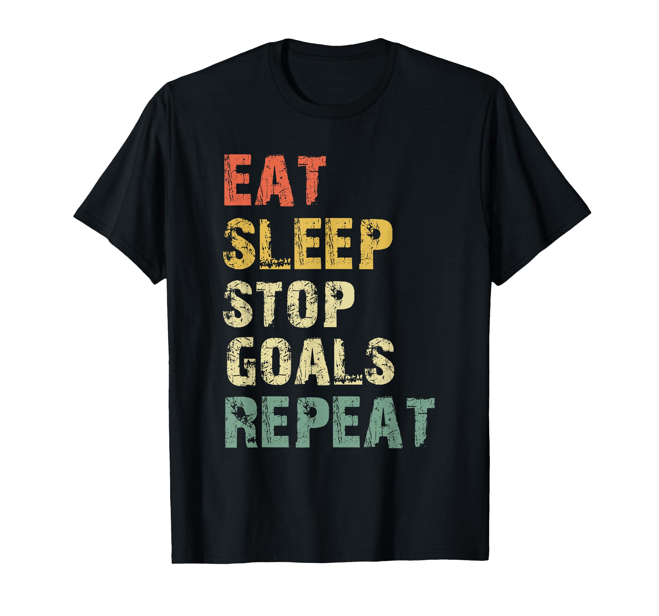 Eat Sleep Stop Goals Repeat Goalie T-Shirt - Trendy Graphic Unisex - T-Shirt, Sweatshirt, Hoodie