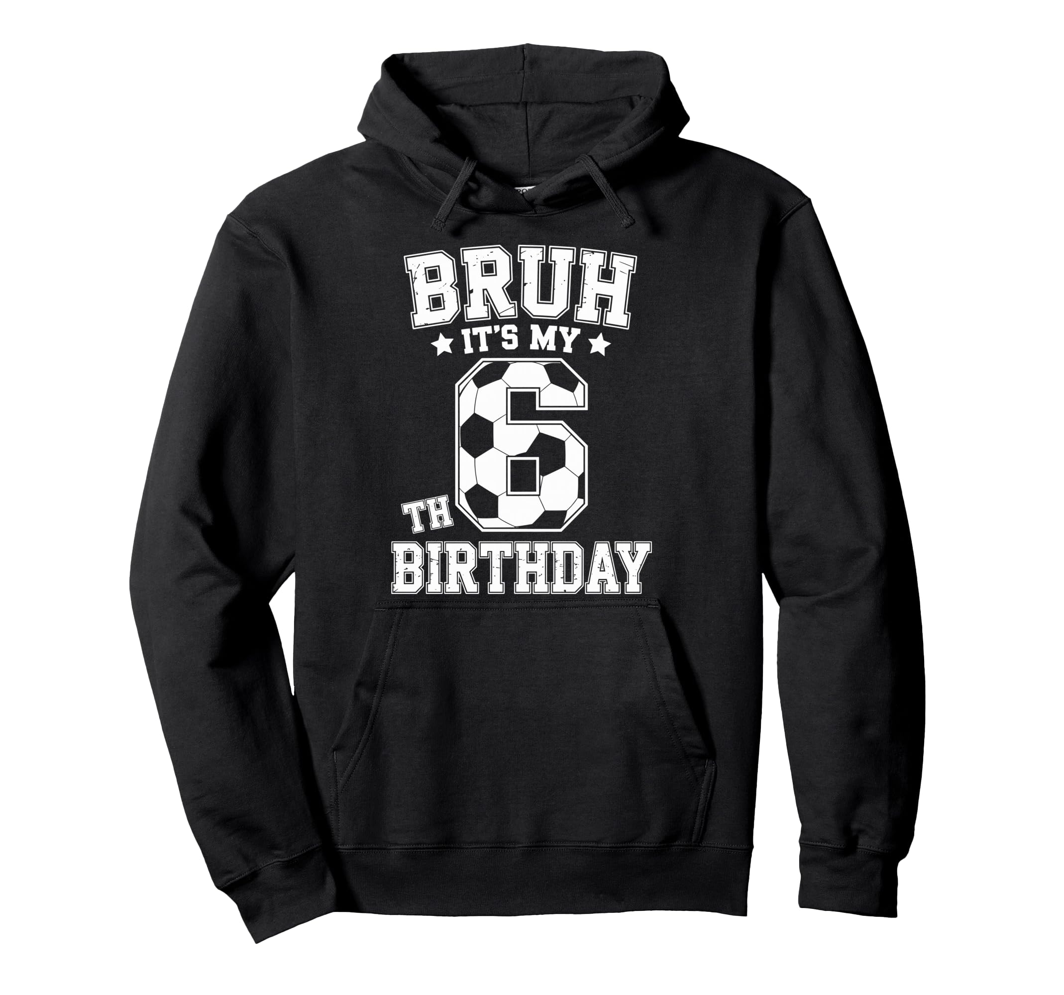 Bruh Its My 6Th Birthday Bday Soccer 6 Hoodie - Trendy Graphic Unisex - T-Shirt, Sweatshirt, Hoodie