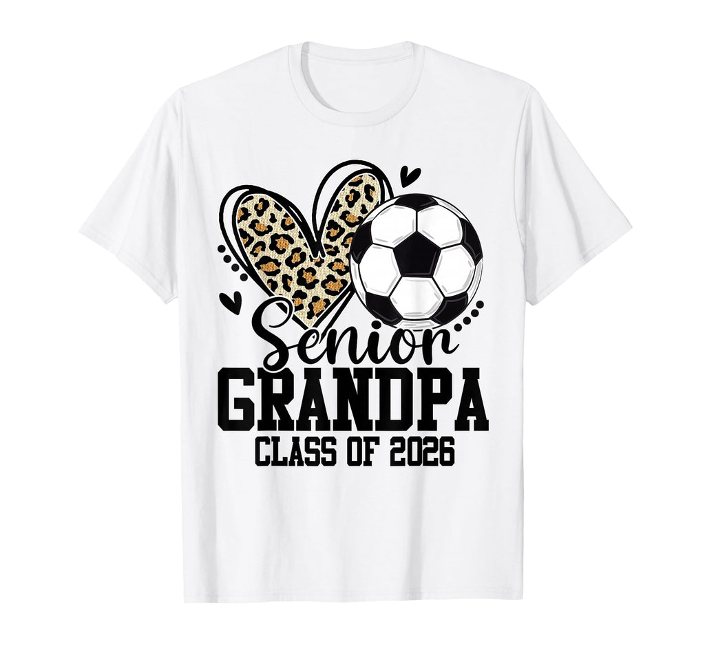 Senior Grandpa Class 2026 Soccer T-Shirt - Graphic Print for Adults - T-Shirt, Sweatshirt, Hoodie