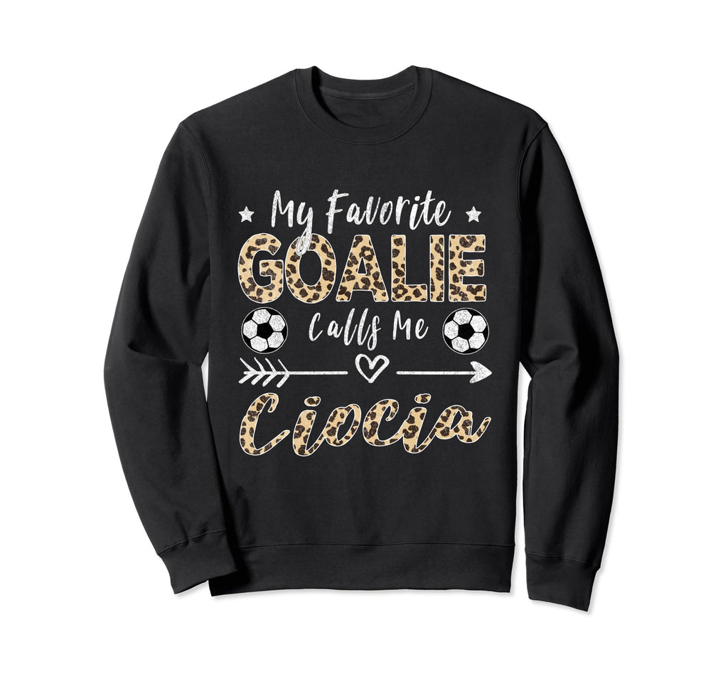 My Favorite Goalie Calls Me Ciocia Sweatshirt - Trendy Graphic for Adults - T-Shirt, Sweatshirt, Hoodie