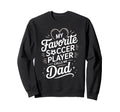 My Favorite Soccer Player Calls Sweatshirt - Fun Novelty Design for Adults - T-Shirt, Sweatshirt, Hoodie