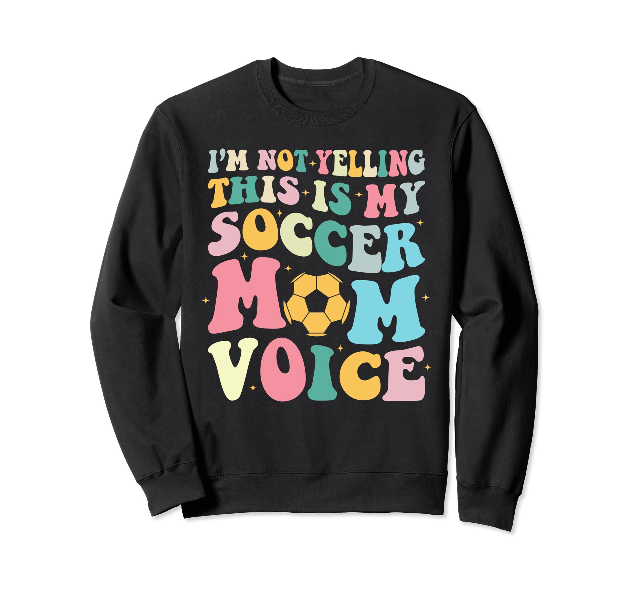 This Is My Soccer Mom Voice Mothers Sweatshirt - Trendy Graphic for Adults - T-Shirt, Sweatshirt, Hoodie
