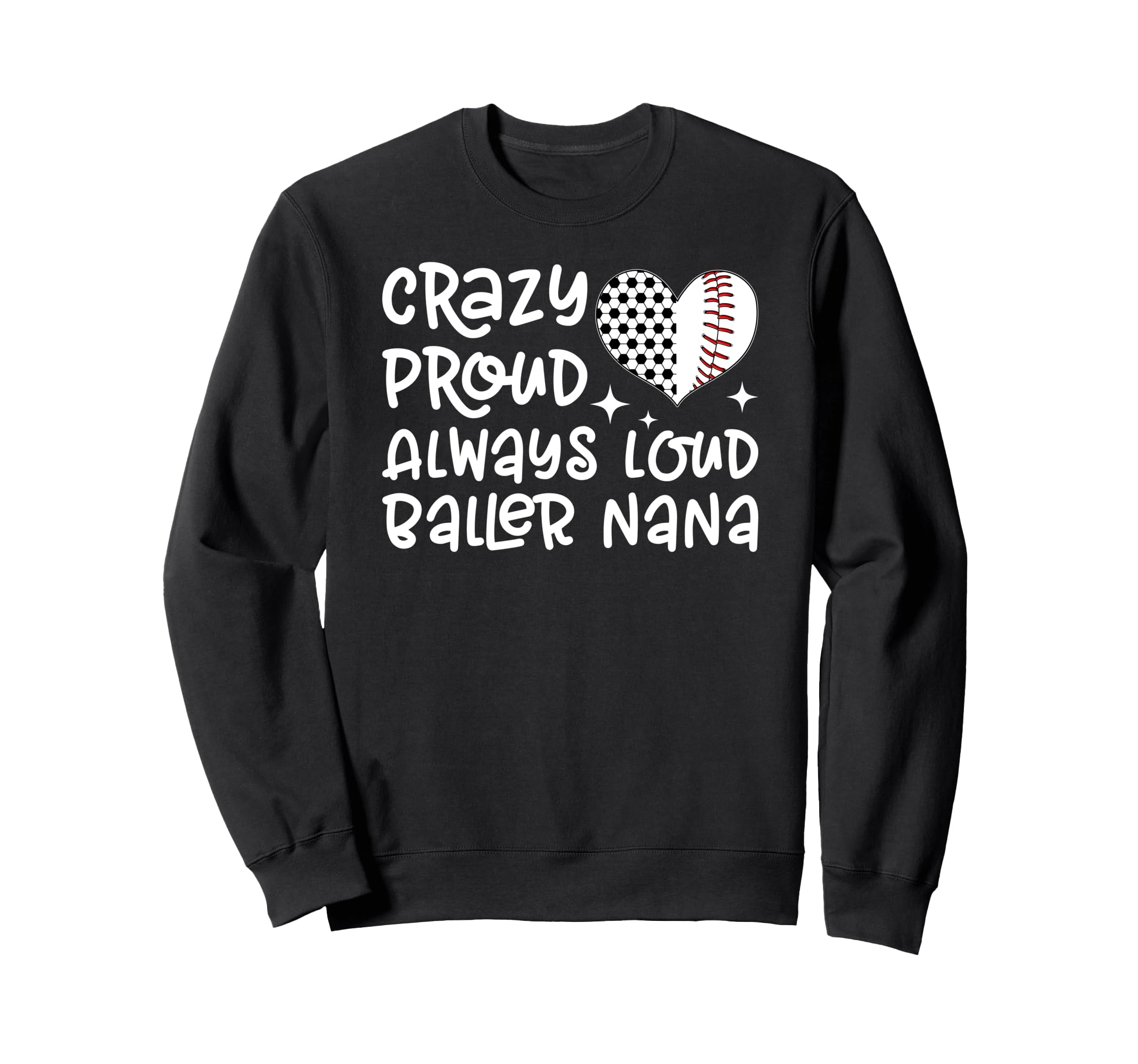 Crazy Proud Always Loud Baller Sweatshirt - Aesthetic Graphic for Adults - T-Shirt, Sweatshirt, Hoodie