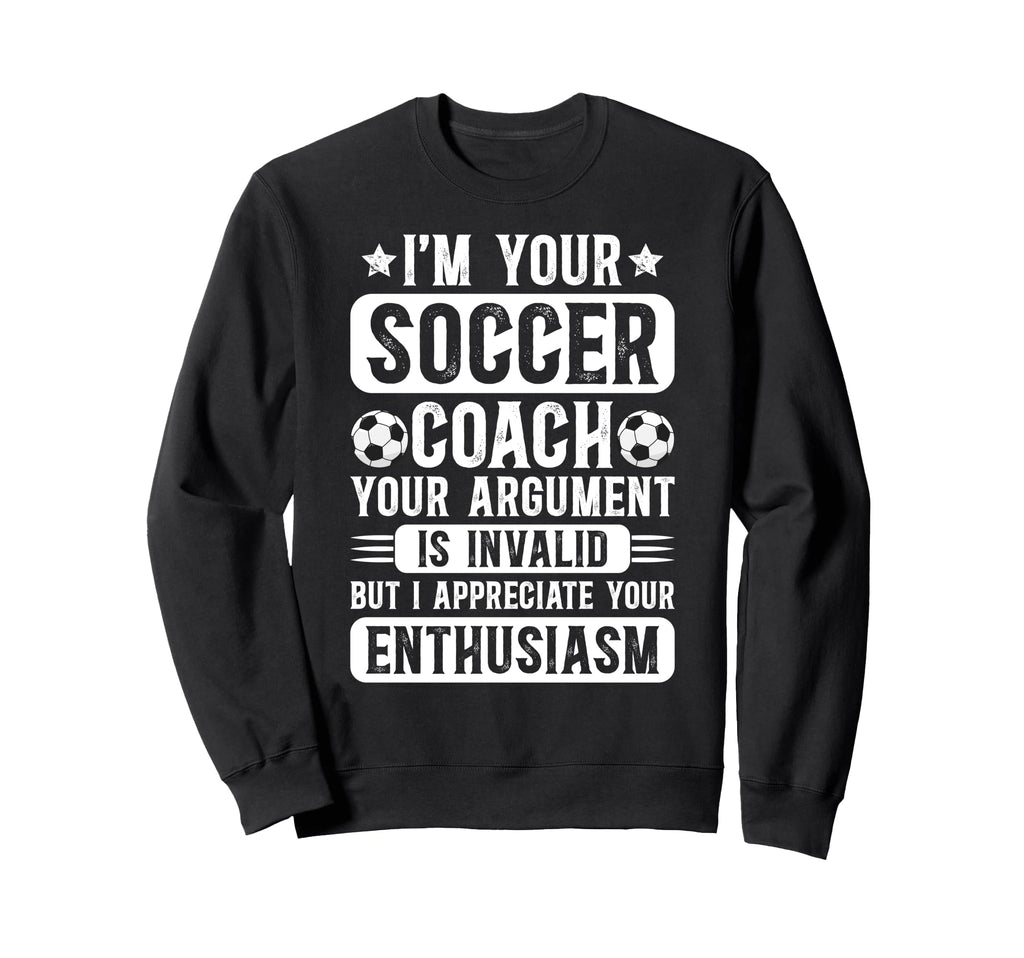 Im Your Soccer Coach Soccer Coaching Sweatshirt - Trendy Graphic Men Women - T-Shirt, Sweatshirt, Hoodie