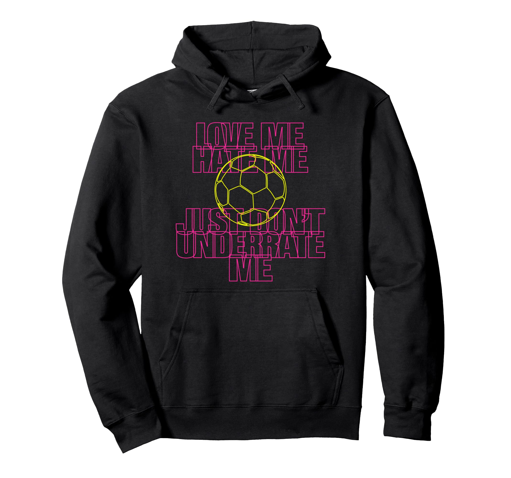 Love Me Hate Me Just Dont Underrate Hoodie - Aesthetic Graphic Men Women - T-Shirt, Sweatshirt, Hoodie