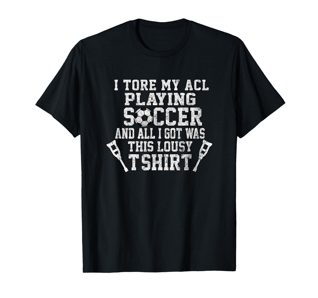 Funny Knee Surgery Torn Acl Soccer T-Shirt - Trendy Graphic Men Women - T-Shirt, Sweatshirt, Hoodie