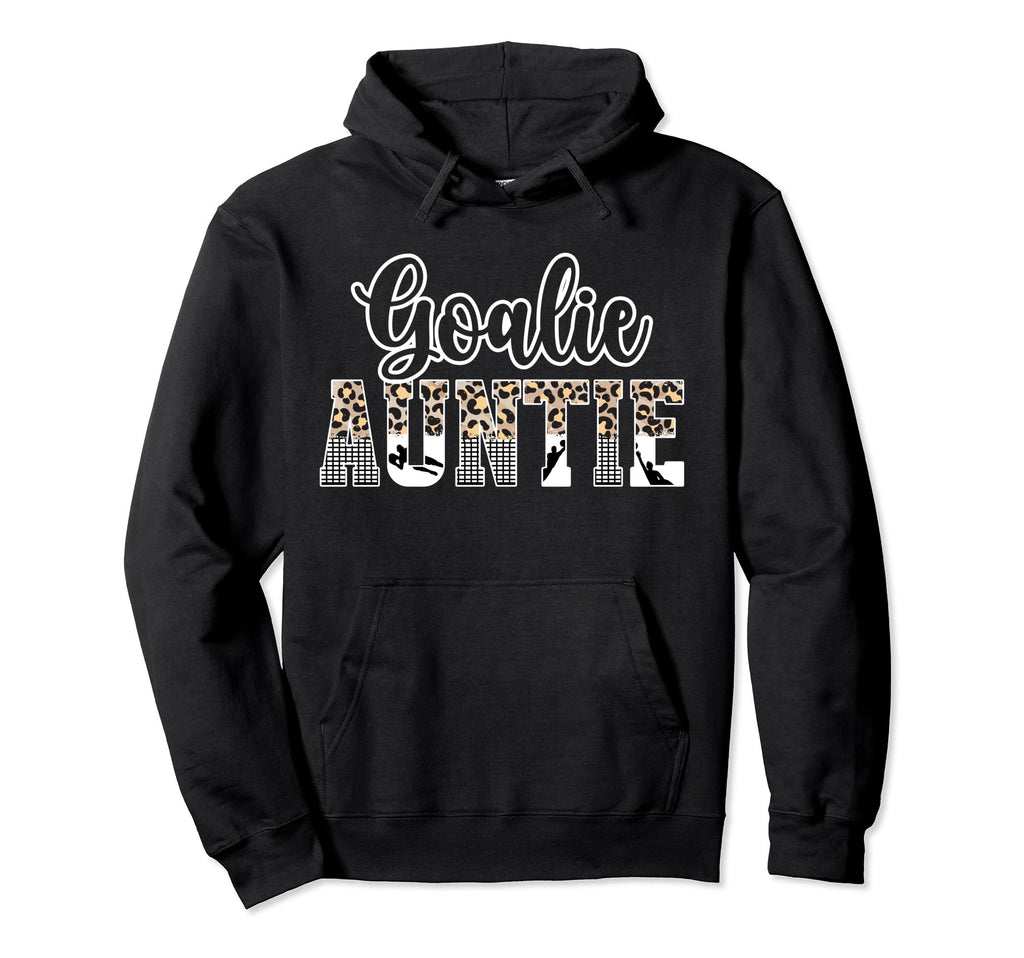 Soccer Goalie Auntie Soccer Keeper Hoodie - Casual Everyday Wear Men Women - T-Shirt, Sweatshirt, Hoodie