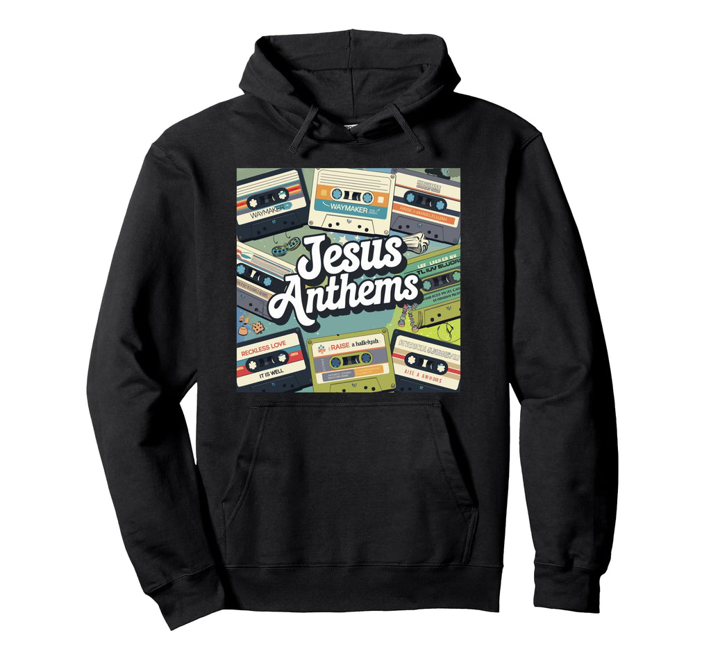 Jesus Anthems Christian Cassette Tape Hoodie - Casual Everyday Wear Unisex - T-Shirt, Sweatshirt, Hoodie