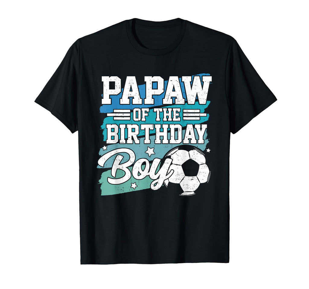 Papaw Birthday Soccer Family Matching T-Shirt - Custom Art Print Unisex - T-Shirt, Sweatshirt, Hoodie