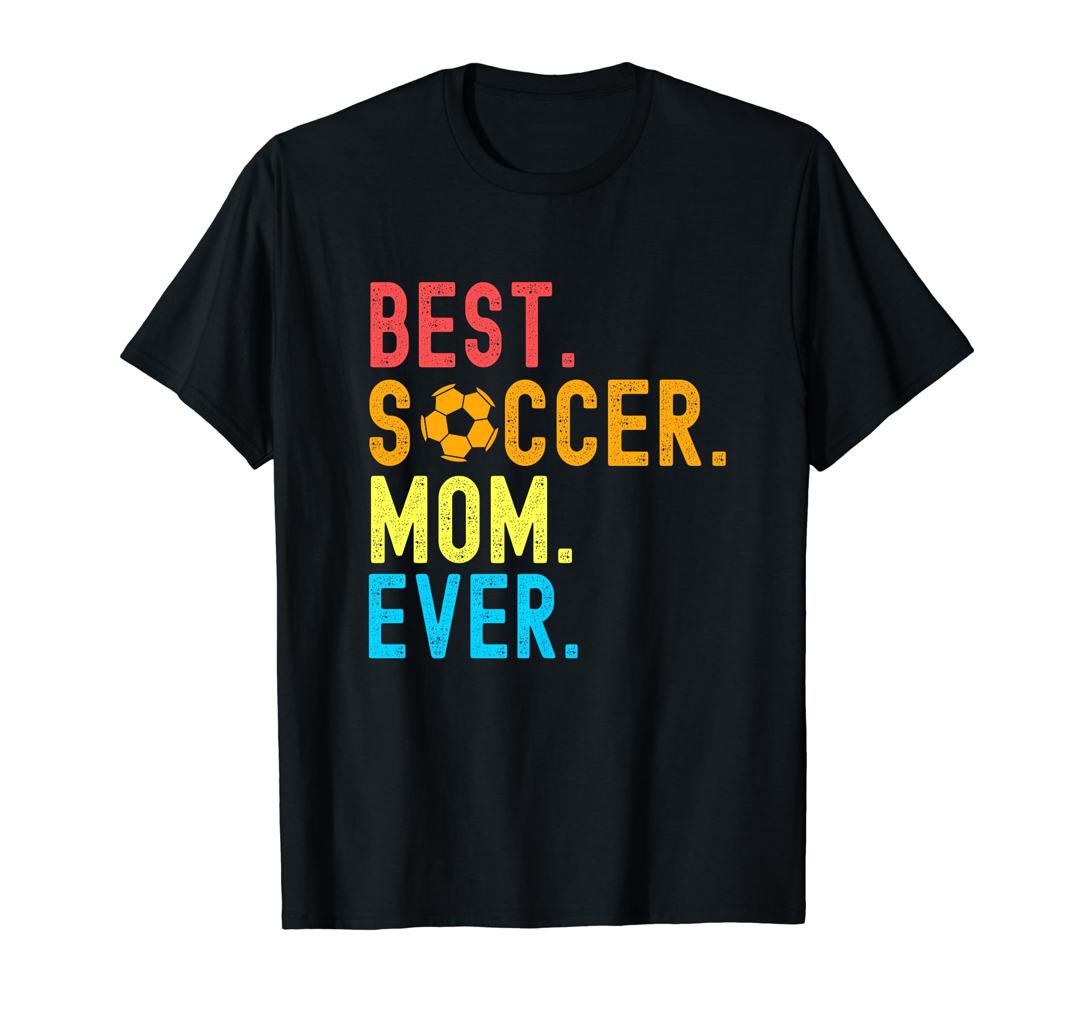 Best Soccer Mom Ever Funny Soccer Mom T-Shirt - Graphic Print Men Women - T-Shirt, Sweatshirt, Hoodie
