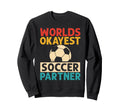 Worlds Okayest Soccer Partner Funny Sweatshirt - Unique Graphic for Adults - T-Shirt, Sweatshirt, Hoodie