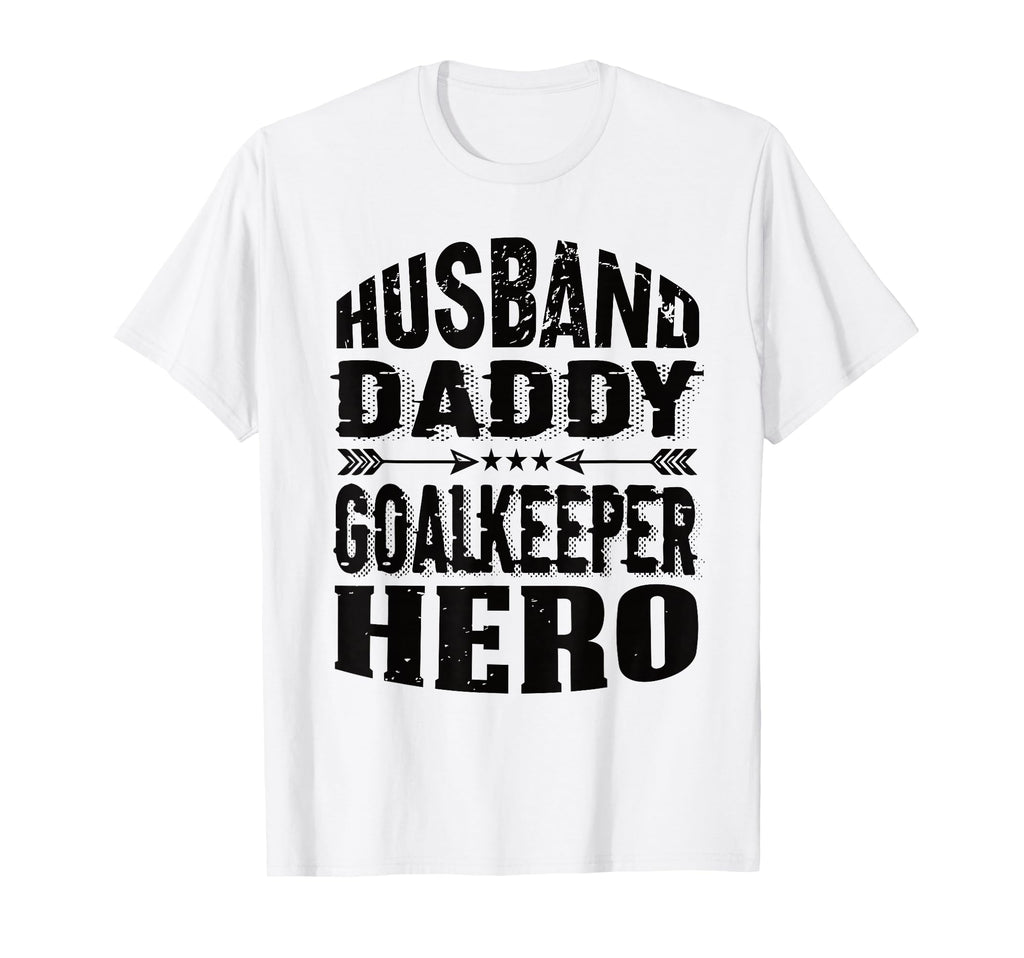 Husband Daddy Goalkeeper Hero T-Shirt - Novelty Apparel for Adults - T-Shirt, Sweatshirt, Hoodie