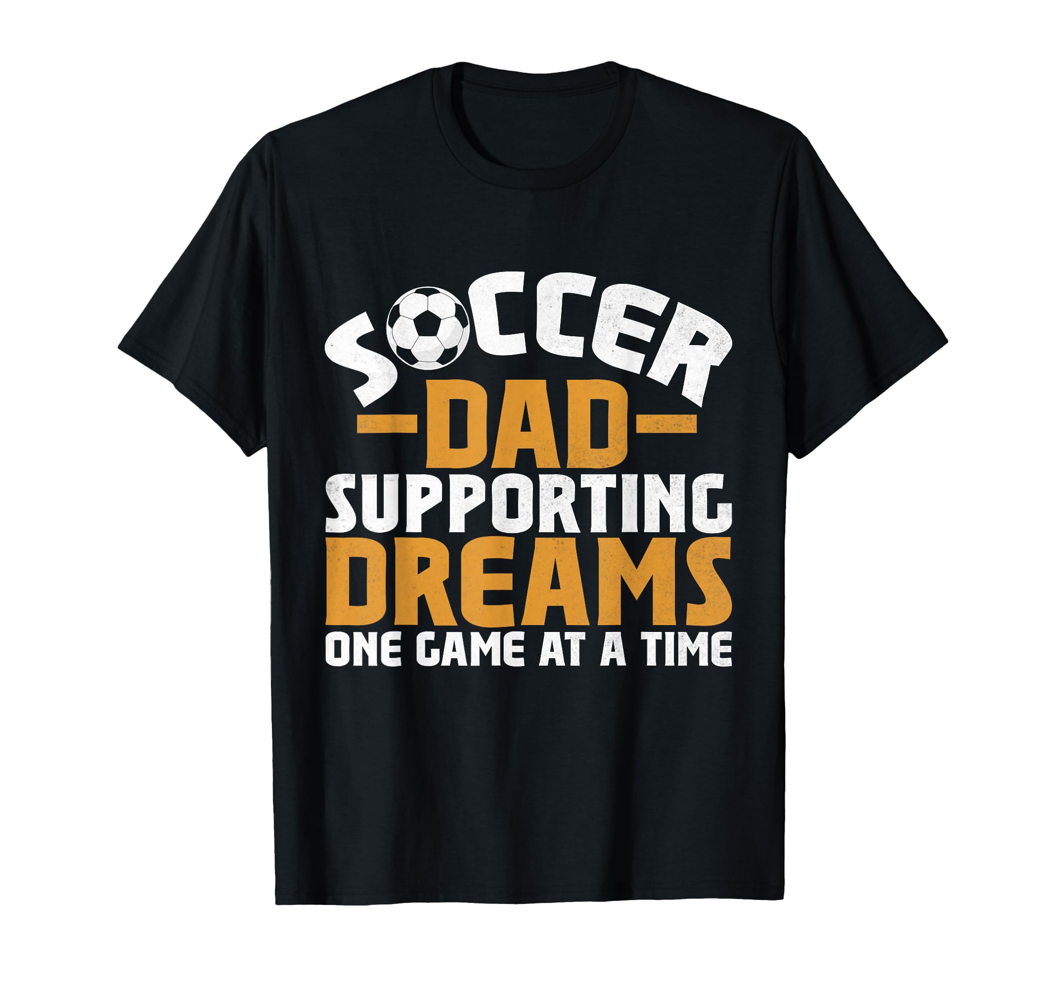 Supporting Dreams One Game Time Soccer T-Shirt - Fun Novelty Design Unisex - T-Shirt, Sweatshirt, Hoodie