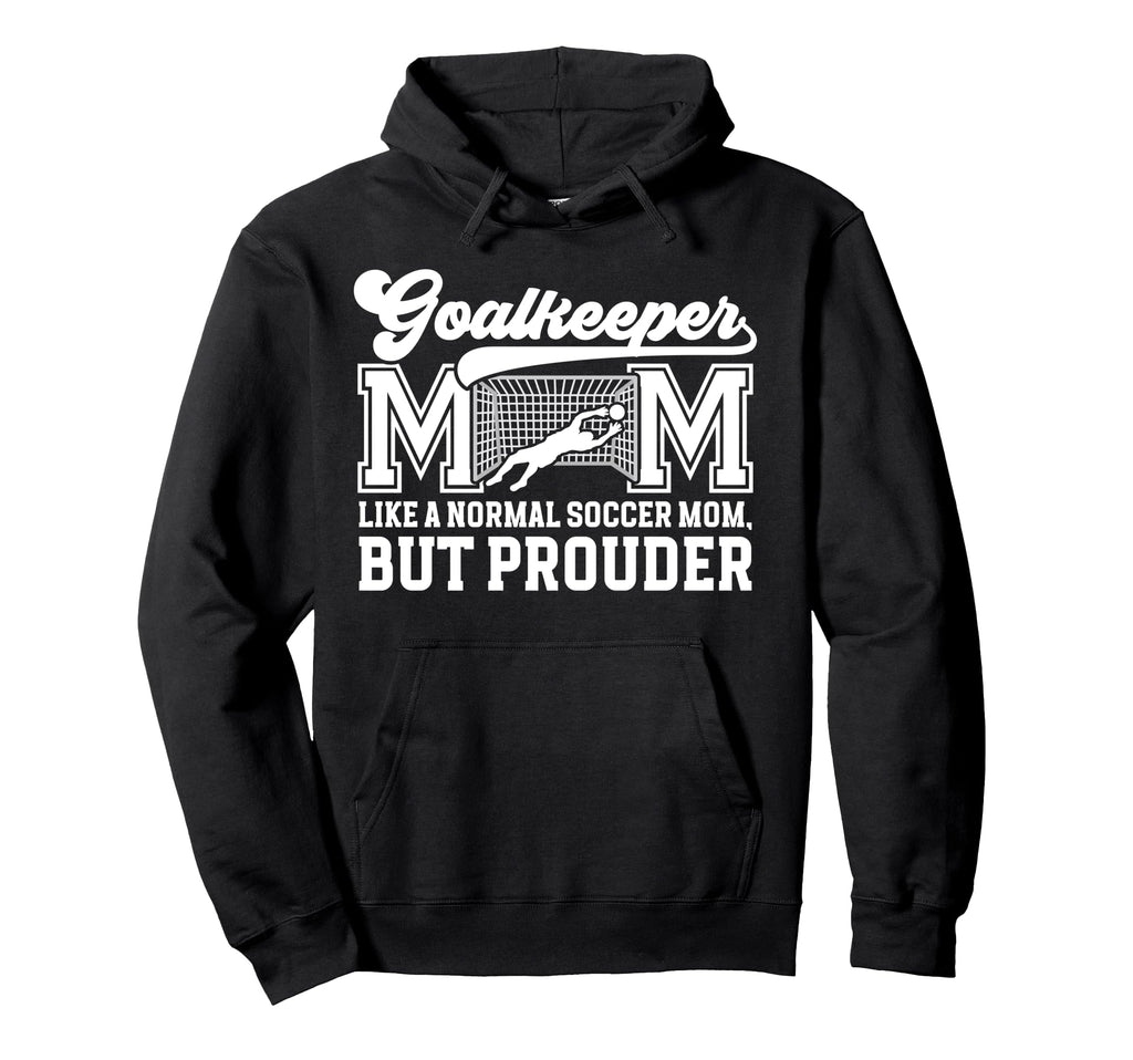 Soccer Goalkeeper Mom Soccer Keeper Hoodie - Custom Art Print for Adults - T-Shirt, Sweatshirt, Hoodie