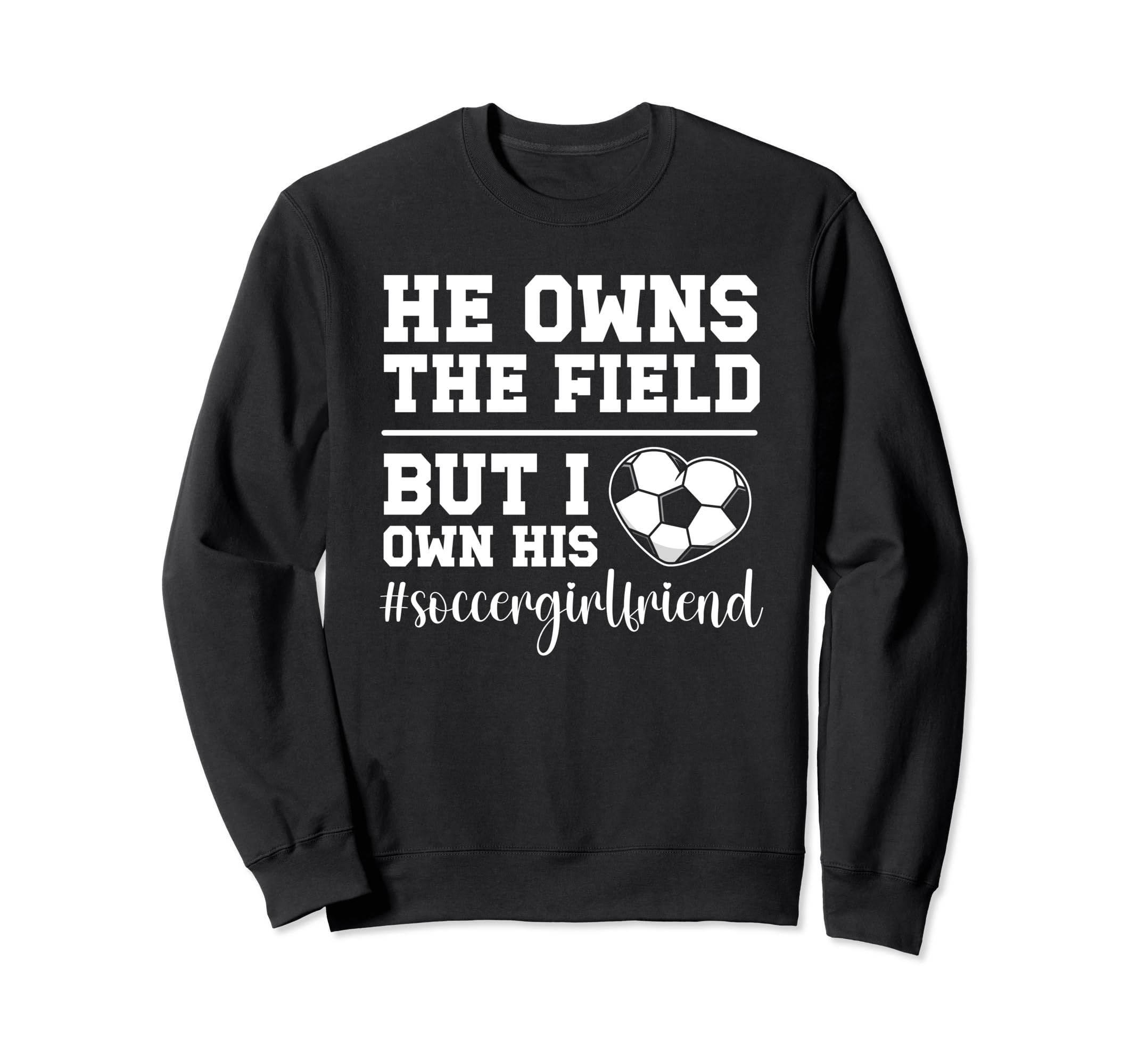 I Own His Heart Soccer Sweatshirt - Casual Everyday Wear Men Women - T-Shirt, Sweatshirt, Hoodie