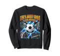 Lifes About Goals And Assists Funny Sweatshirt - Streetwear Style Unisex - T-Shirt, Sweatshirt, Hoodie