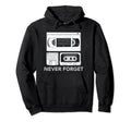 Never Forget Cassette Video Tape Hoodie - Aesthetic Graphic for Adults - T-Shirt, Sweatshirt, Hoodie